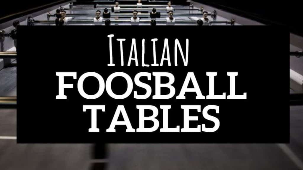 8 Best Italian Foosball Table Options for True Enthusiasts (2022)