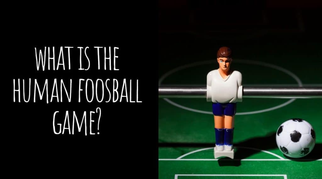 What is the Human Foosball Game? (Do You Know How to Play?)