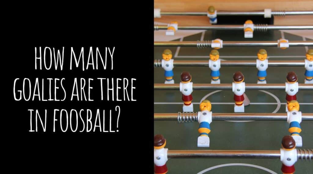 How Many Goalies are there in Foosball?